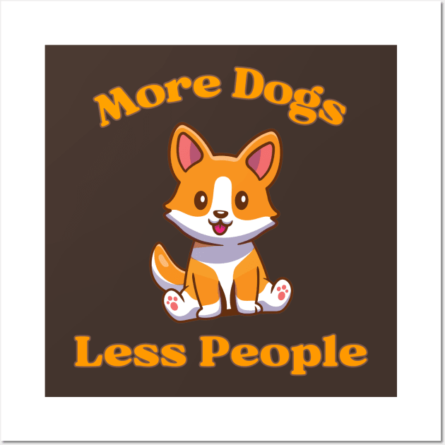 More Dogs Less People Corgi Wall Art by Buckeyes0818